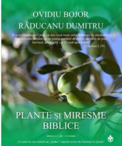 "Plante și miresme biblice" - Ovidiu Bojor, Răducanu Dumitru