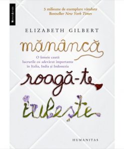 "Mănâncă, roagă-te, iubeşte" - Elizabeth Gilbert